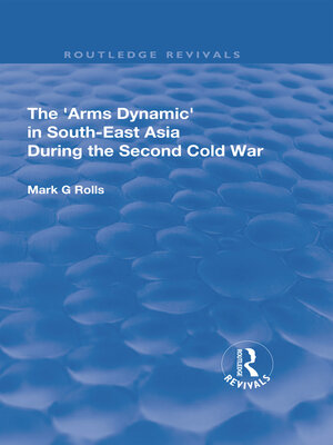 cover image of The Arms Dynamic in South-East Asia During the Second Cold War